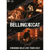 KIKKAWA　KOJI　LIVE　TOUR　2021　BELLING　CAT（完全生産限定盤）/ＤＶＤ/WPZL-90248
